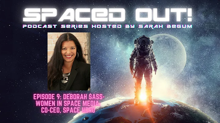 Spaced Out! Episode 9: DEBORAH SASS - Women In Spa...