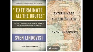 Annihilation Lies at the Heart of Europe: Sven Lindqvist and 'Exterminate All the Brutes'