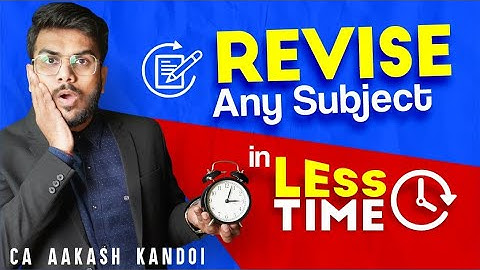 REVISE Any Subject in LESS TIME | CA Final & CA Inter | CA Aakash Kandoi