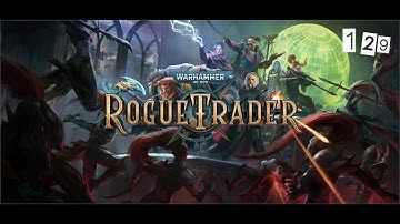 WH40K: Rogue Trader - 129