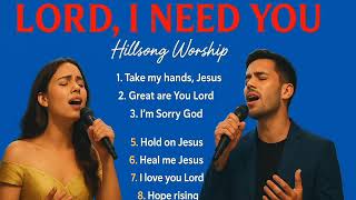 Download Lagu LORD I NEED YOU 🙏 Powerful Hillsong Worship Songs 2025 | Best Praise \u0026 Worship Playlist MP3 Download Lagu LORD I NEED YOU 🙏 Powerful Hillsong Worship Songs 2025 | Best Praise \u0026 Worship Playlist MP3