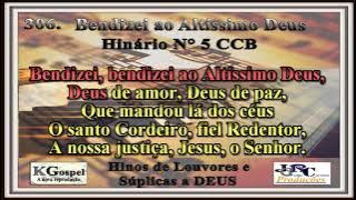 Hino CCB 306. BENDIZEI AO ALTÍSSIMO DEUS Hinário 5 CCB Karaokê/playback