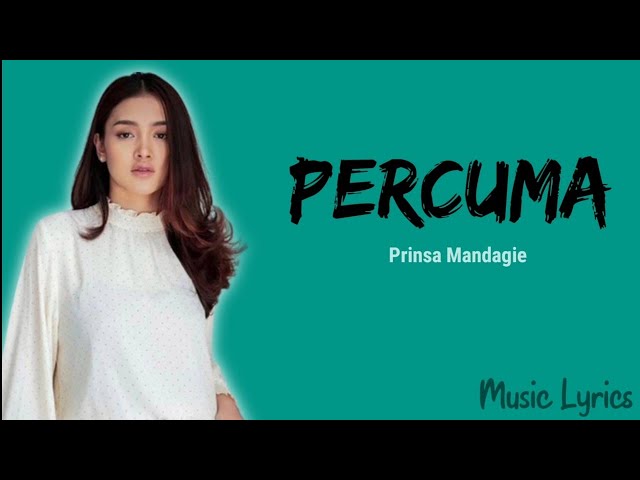 Percuma - Prinsa Mandagie (Lyrics)|| Lirik lagu #trendingmusic #liriklagu class=