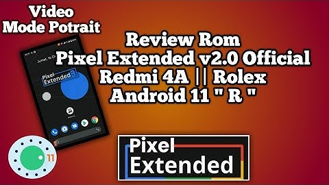 Video Mode Potrait ... Pixel Extended v.2.0 Android 11 Untuk Redmi 4A || Rolex