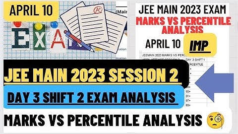 JEE-MAIN 2023 SESSION 2 APRIL 10 SHIFT 2 MARKS VS PERCENTILE 🧐 GOOD MARKS LESS %ILE #jeemain2023