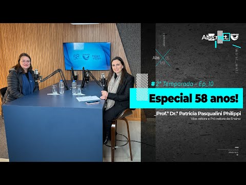 Abstract #Ep. 10 da 2ª Temporada | Especial 58 anos, com a Vice-reitora Patrícia Pasqualini Philippi