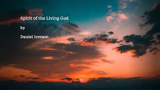 Video thumbnail of "Spirit of the Living God by Daniel Iverson"