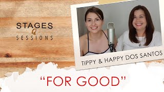 Tippy and Happy Dos Santos - For Good (A Wicked cover) Live at Stages Sessions