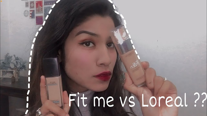 So sánh giữa maybelline fit me và loreal true match