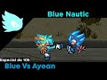 Especial de 10k - Blue Vs Ayean