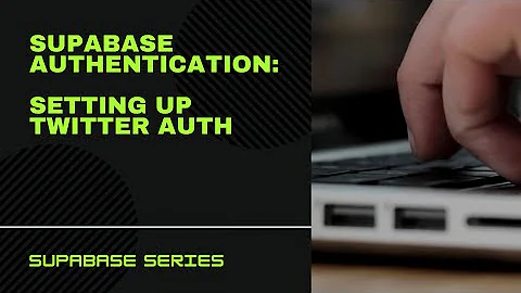 Supabase Authentication:  Setting up Twitter Auth