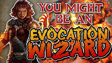 You Might Be an Evocation Wizard | Wizard Subclass Guide for DND 5e (2014)