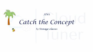 AWS Catch the Concept - S3 Storage classes