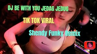 DJ BE WITH YOU JEDAG JEDUG TIK TOK VIRAL Slow Remix