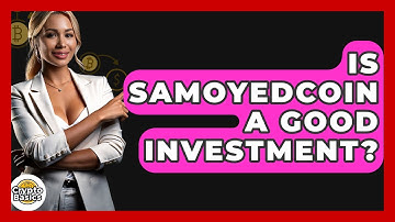 Is Samoyedcoin A Good Investment? - CryptoBasics360.com