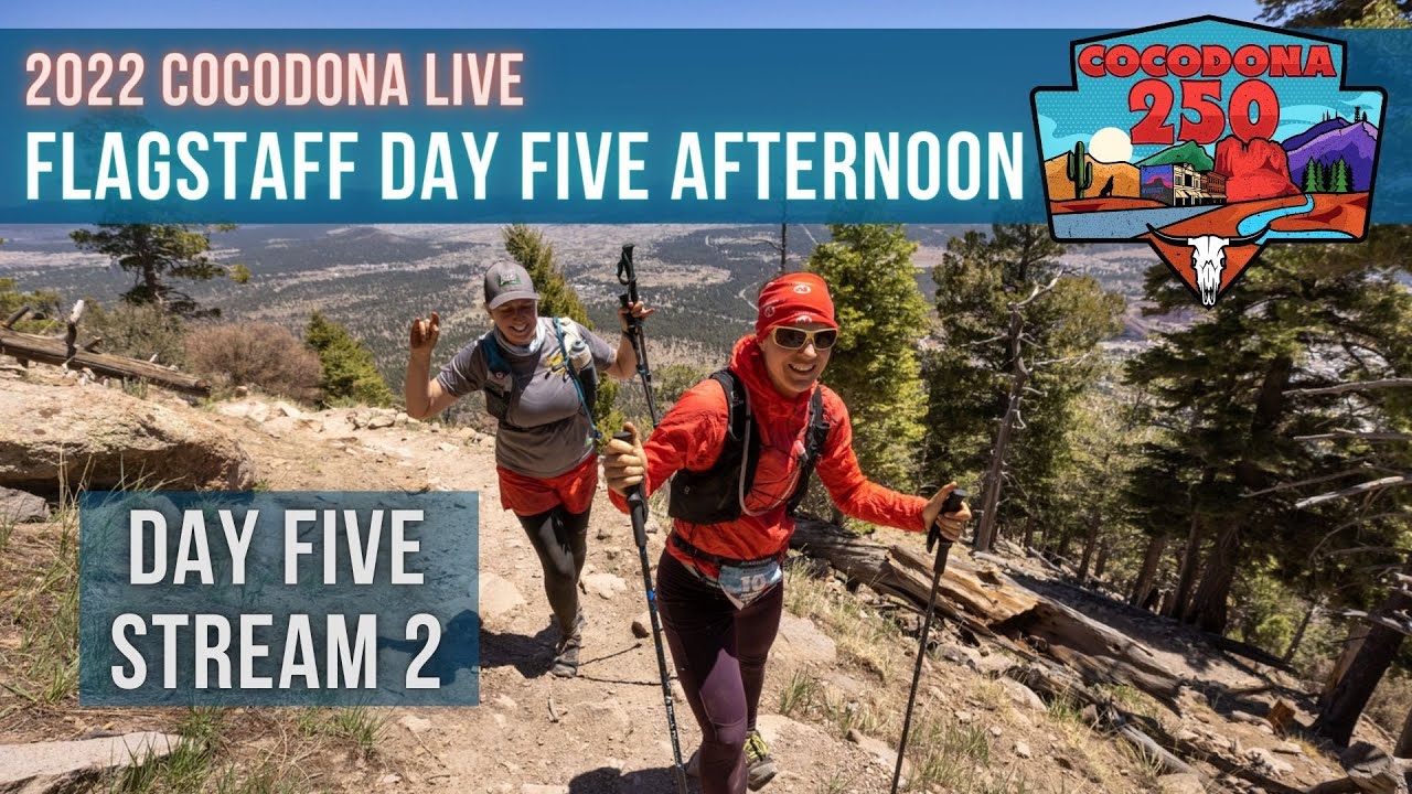 2022 Cocodona 250 LIVE - Day 5 Stream 2 - Flagstaff Day Five Afternoon