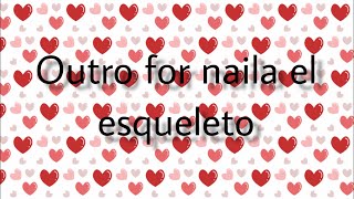 Outro for naila el esqueleto ❤️