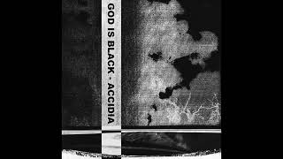 God Is Black - Accidia [Full Album]