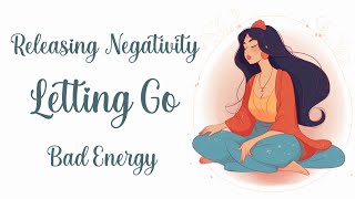 Releasing &amp; Letting Go of Other&#39;s Negativity and Bad Energy (Guided Meditation)