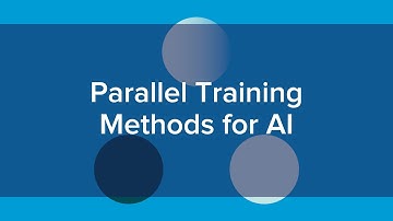 Intro to AI Series: Parallel Training Methods for AI