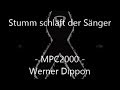 Stumm schläft der Sänger  (F. Silcher) - MPC2000 - Werner Dippon