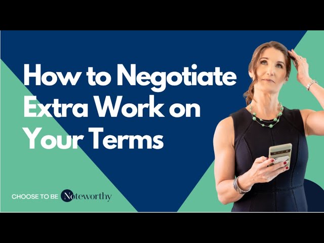 Mastering The Art Of Negotiating Extra Work 2024