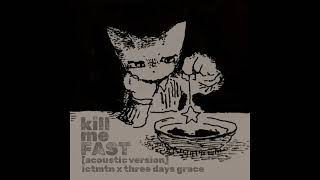 Kill Me Fast (Acoustic Version) - Three Days Grace