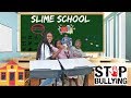 NEW BULLY IN SLIME SCHOOL