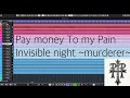 Pay money To my Pain - Invisible night ~murderer~ 【off vocal】