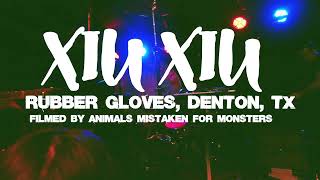 XIU XIU - LIVE FULL SET - RUBBER GLOVES, DENTON, TX