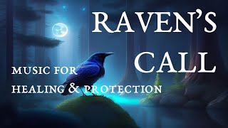 Raven&#39;s Call - Music for Healing &amp; Protection