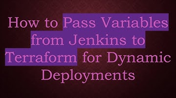 How to Pass Variables from Jenkins to Terraform for Dynamic Deployments