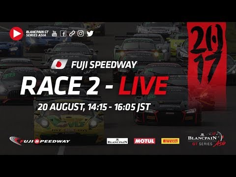 LIVE - FUJI - Race 2 - Blancpain GT Series Asia 2017