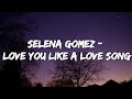 Selena Gomez - Love You Like A Love Song (Lyrics Video)