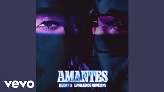 Becky G - AMANTES ft. Daviles De Novelda