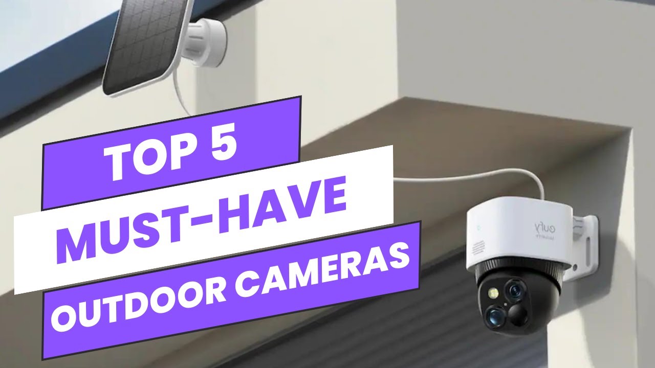 Top 5 Must Have Outdoor Home Security Cameras of 2024 - YouTube