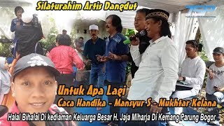 Untuk Apa Lagi - Caca Handika - Mansyur S - Mukhtar Kelana - Artis Dangdut