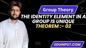 Group theory || The Identity Element In A Group Is Unique || Theorem :- 02 || Jee math