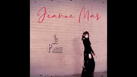 JEANNE MAS - JE PASSE