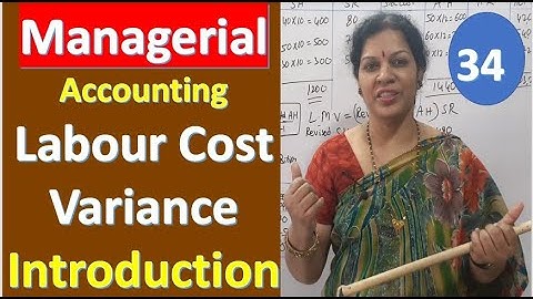 34. Labour Cost Variance - Introduction from Standard Costing & Variance Analysis - Managerial Accou