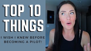 Top 10 Things I Wish I Knew Before Becoming a Pilot! Airline Pilot Explains  Aviation in 2021!