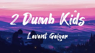 Download Lagu Levent Geiger - 2 Dumb Kids (Lyrics) MP3 Download Lagu Levent Geiger - 2 Dumb Kids (Lyrics) MP3