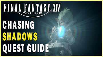FINAL FANTASY XIV - Chasing Shadows Quest Guide | FFXIV Main Scenario Quests Walkthrough