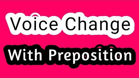Voice Change with Preposition with Example in Bangla