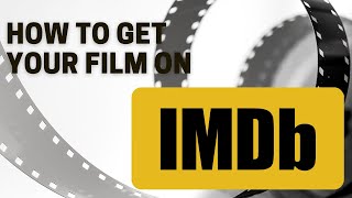 How to Get Your Film on IMDB (in under 5 minutes)