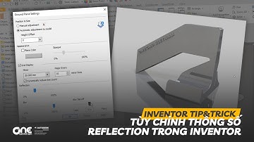 OneCADVN | Inventor Professional Tip&Trick | Tùy chỉnh thông số Reflection