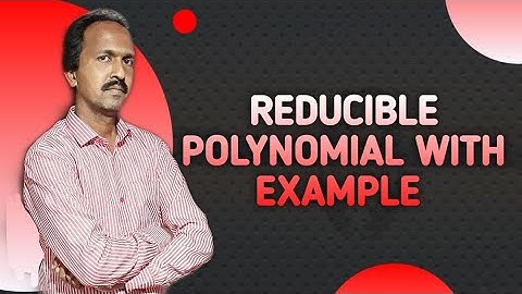 Reducible Polynomial with Example | Finite Fields and Polynomial