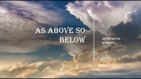As Above So Below...As Within So Without
