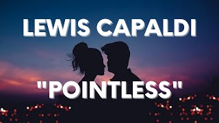 Video thumbnail of "Pointless - Lewis Capaldi (Lyrics)"