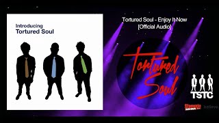 Tortured Soul - Enjoy It Now [Official Audio]